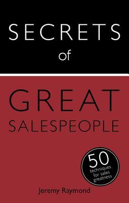 Secrets of Great Salespeople: 50 Strategies You Need to Sell